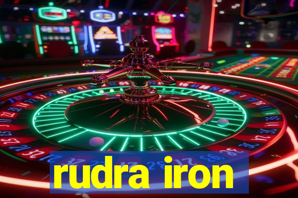 rudra iron